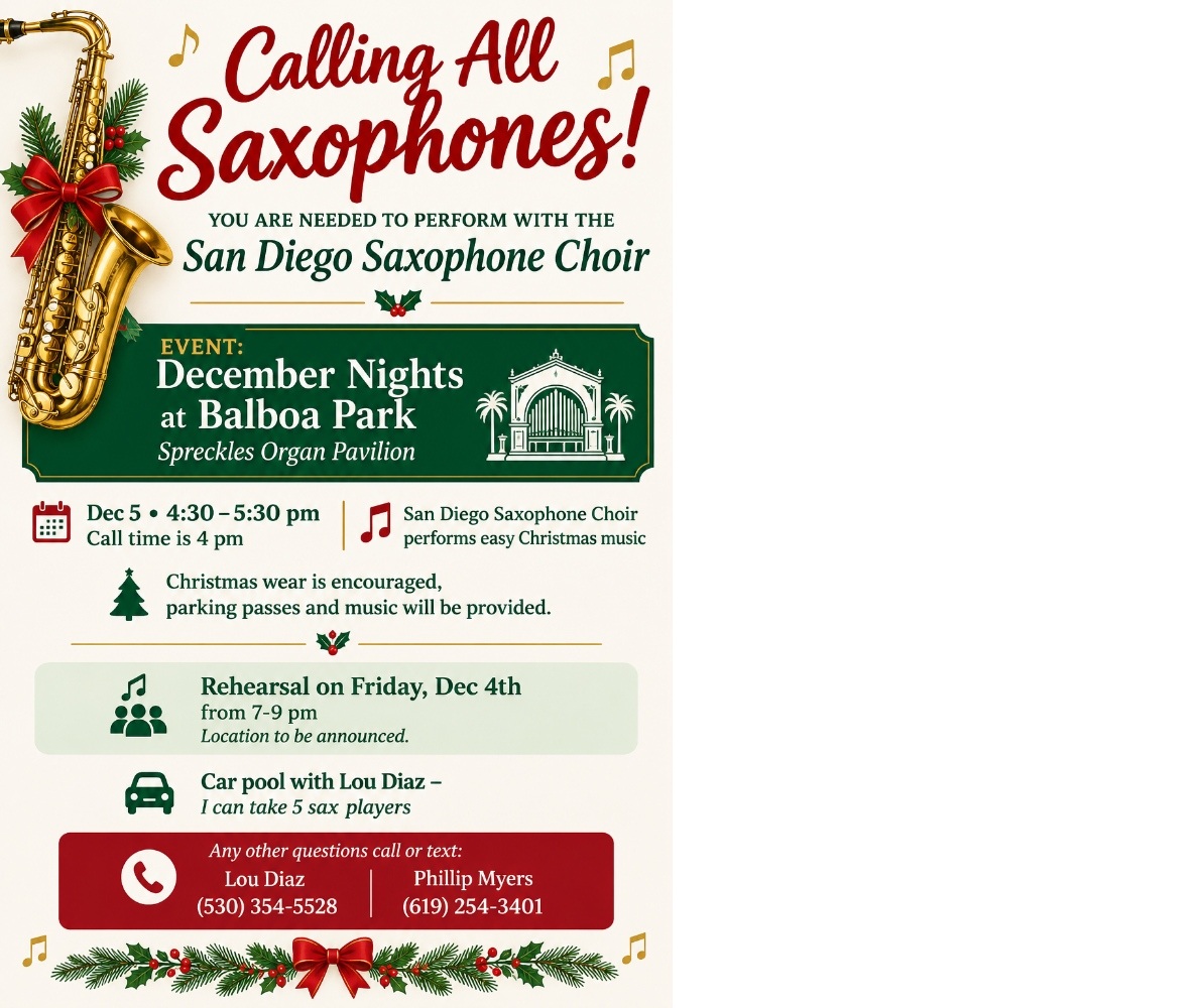 Calling All Saxophones! San Diego Saxophone Choir at December Nights, Balboa Park, December 5, 4:30–5:30 pm. Call time 4 pm. Christmas wear encouraged; parking passes and music provided.